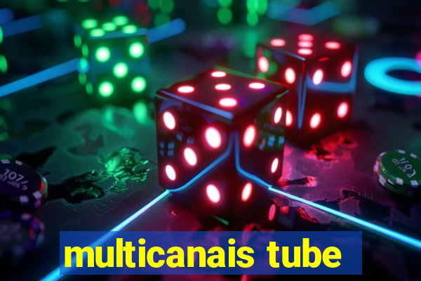 multicanais tube